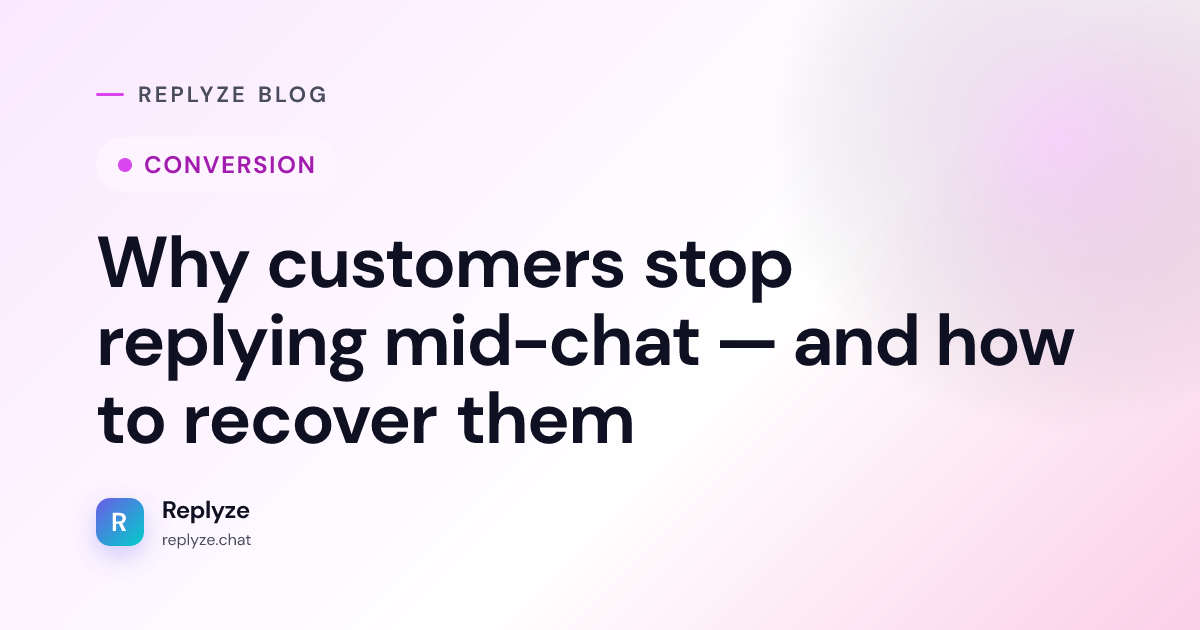 Why customers stop replying mid-chat — and how to recover them